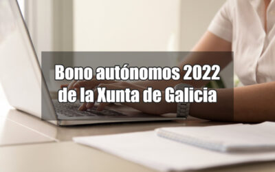 Nuevo bono autónomos 2022 de la Xunta de Galicia (TR341Q)